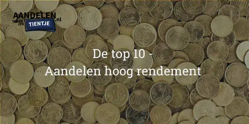 De 10 beste aandelen met een hoog rendement