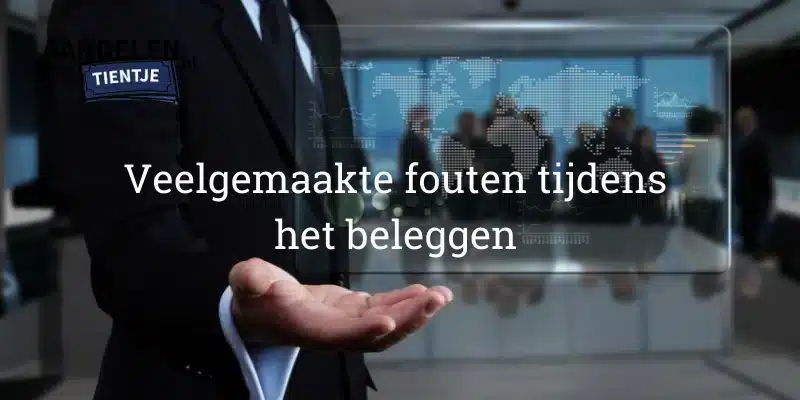 Veelgemaakte fouten tijdens het beleggen