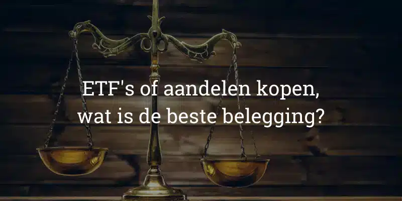 ETF's of aandelen kopen, wat is de beste belegging?